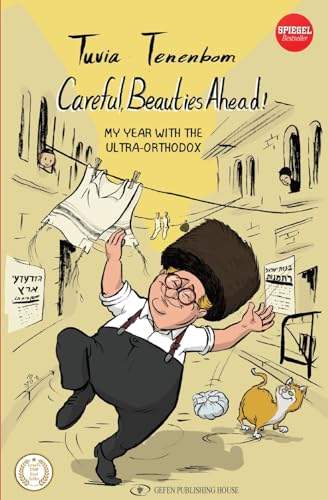 Careful, Beauties Ahead!: My Year with the Ultra-Orthodox von Gefen Publishing House